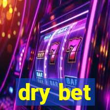 dry bet